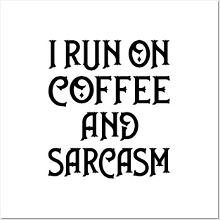 I Run on Coffee and Sarcasm Cheeky Witch® Posters and Art